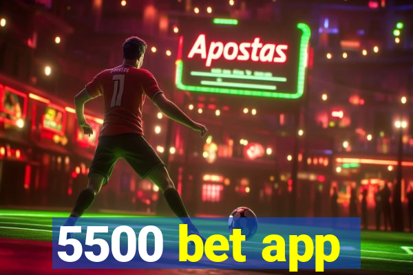 5500 bet app